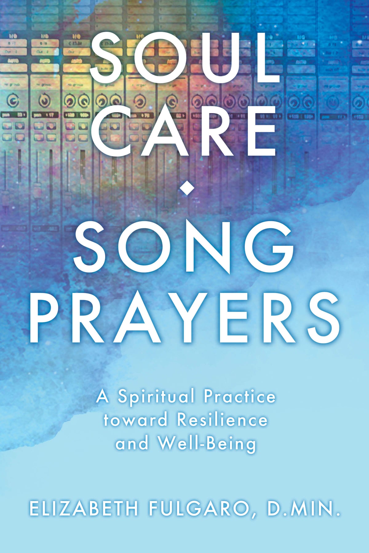 Soul Care • Song Prayers: A Spiritual Practice Toward Resilience & Well-Being